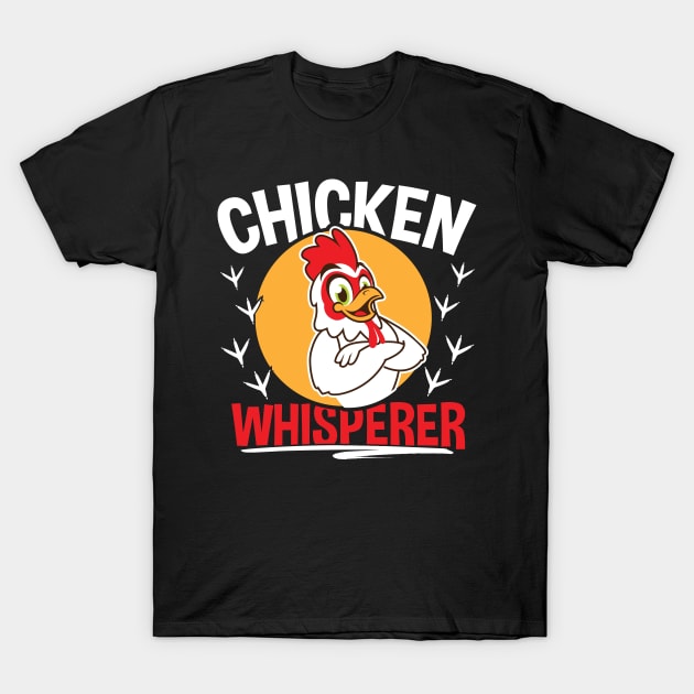 Chicken Whisperer Funny Gift T-Shirt by TabbyDesigns